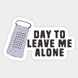 Great Day To Leave Me Alone Funny Pun Sticker